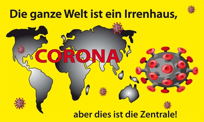 Corona, die ganze Welt ist ein Irrenhaus Flagge 60x90 cm Premium Querformat