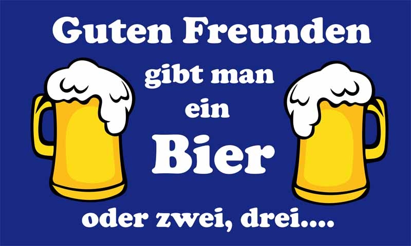 Bier Guten Freunden gibt man ein Bier 90x150 cm (EHD)